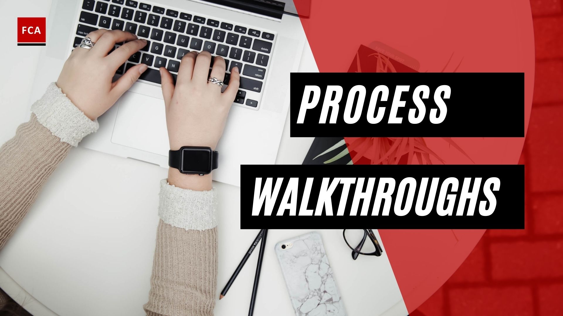 Process Walkthroughs