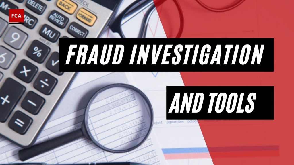 Fraud Investigation And Tools: Important Investigative Tools And