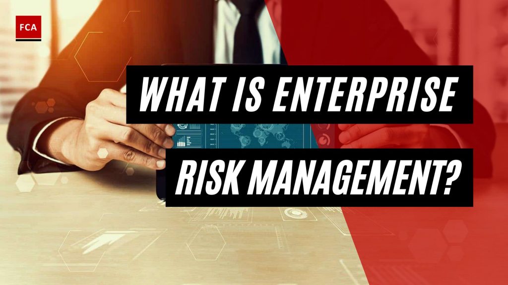 What Is Enterprise Risk Management?