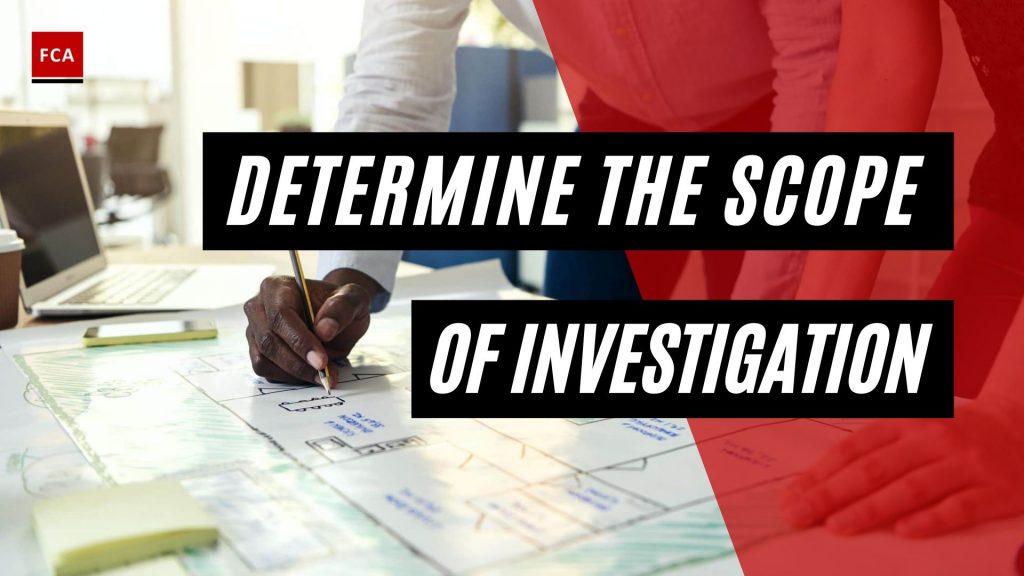 Determine The Scope Of Investigation