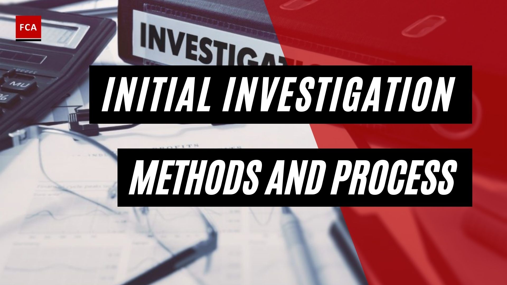 Initial Investigative Methods