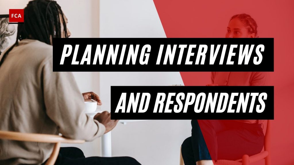 Planning Interviews And Respondents