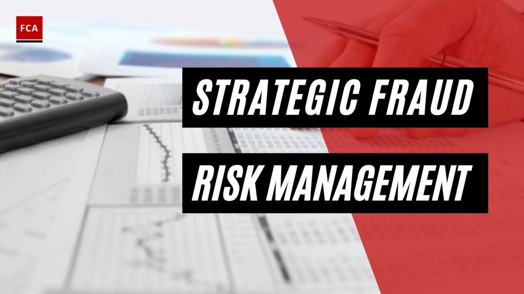 Strategic Fraud Risk Management