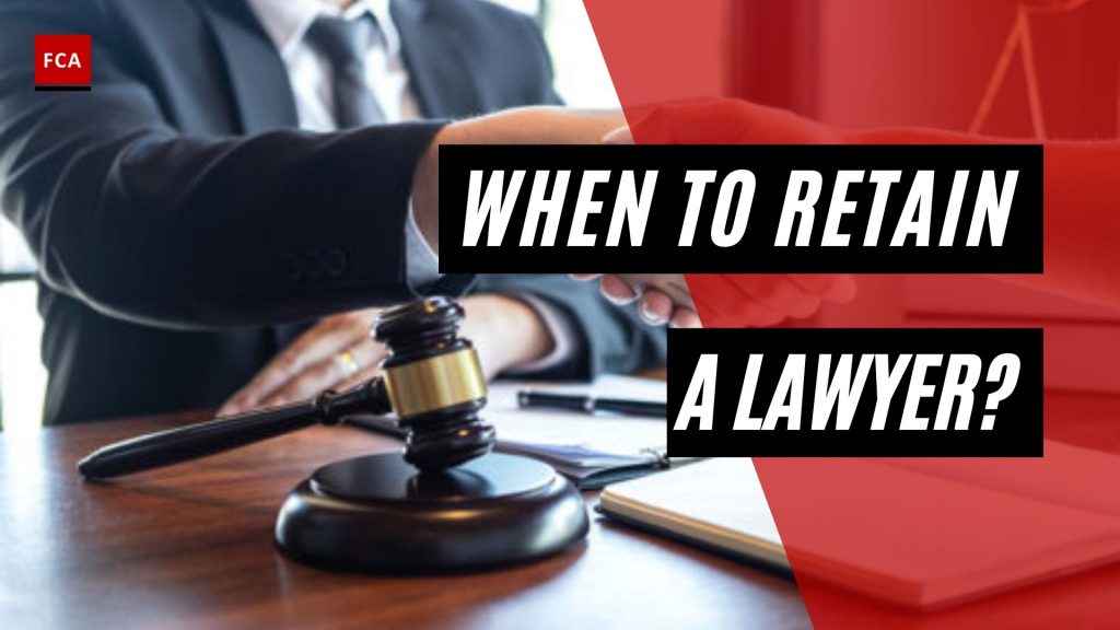 When To Retain A Lawyer?