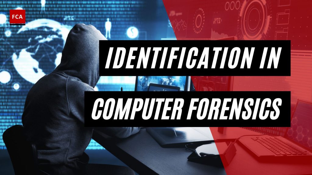 Identification In Computer Forensics