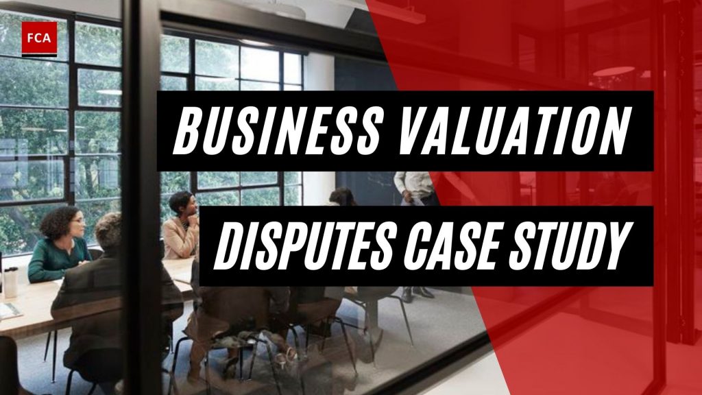 Business Valuation Disputes Case Study