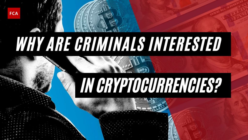 Why Are Criminals Interested In Cryptocurrencies?