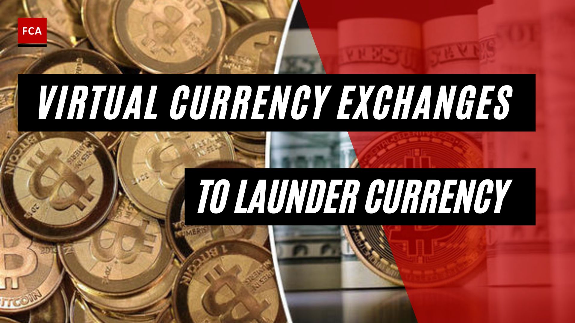 Virtual Currency Exchanges To Launder Currency