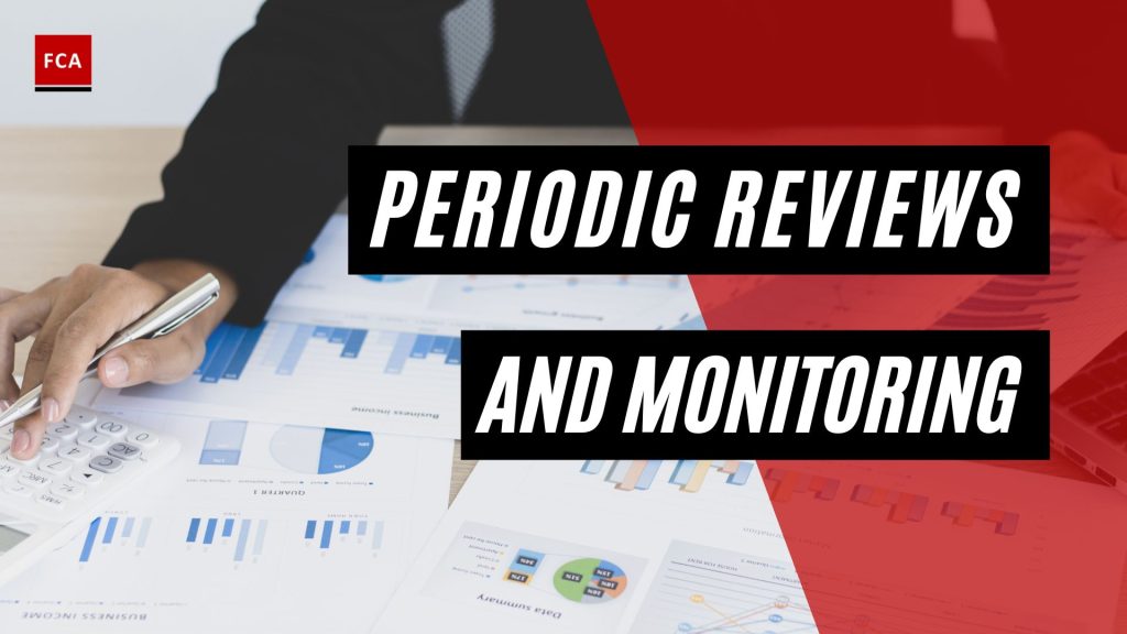 Periodic Reviews And Monitoring