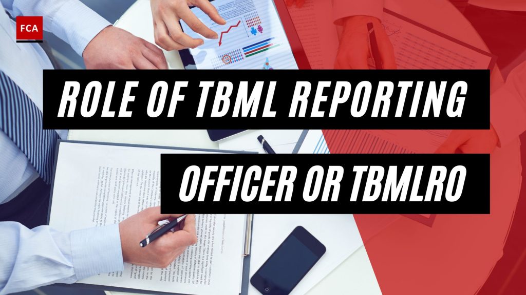 Role Of Tbml Reporting Officer Or Tbmlro