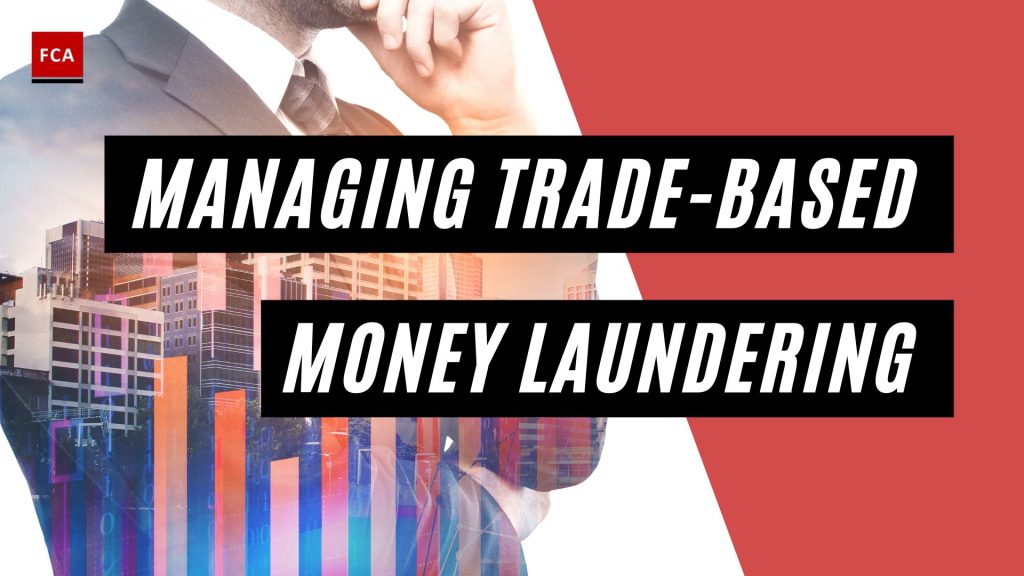 Managing Trade-Based Money Laundering