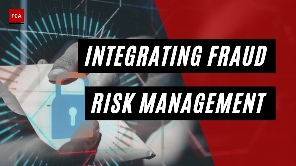 Integrating Fraud Risk Management