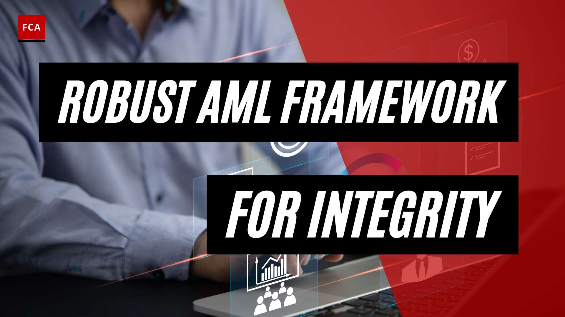 Aml Compliance Uncovered: Building A Robust Framework For Financial Integrity