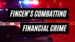 The Power of Oversight: FinCENs Battle Against Financial Crimes