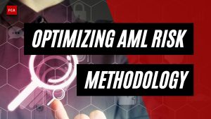 Unlocking Success: Optimizing AML Risk Assessment Methodology for Results