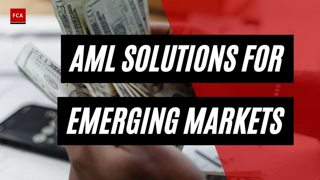 Navigating Aml Compliance In Emerging Markets: Powerful Solutions Unveiled