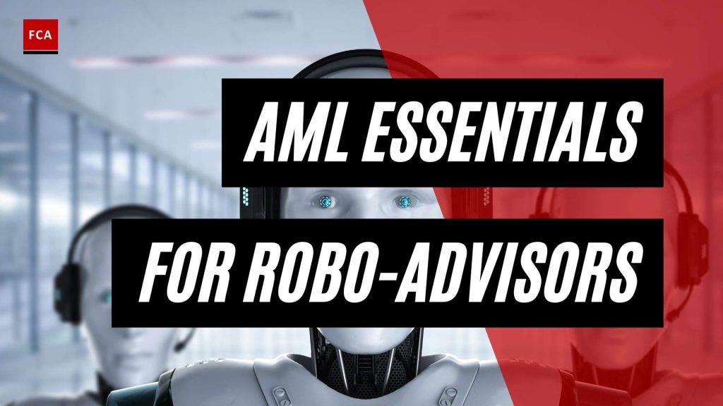Navigating The Future: Aml Compliance Essentials For Robo-Advisors