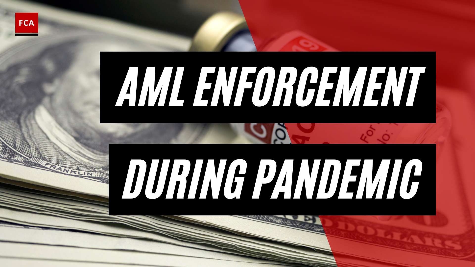 Combatting Financial Crime: Aml Enforcement Amidst The Pandemic