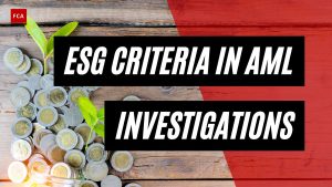 Navigating the Shift: ESG Criterias Impact on AML Investigations