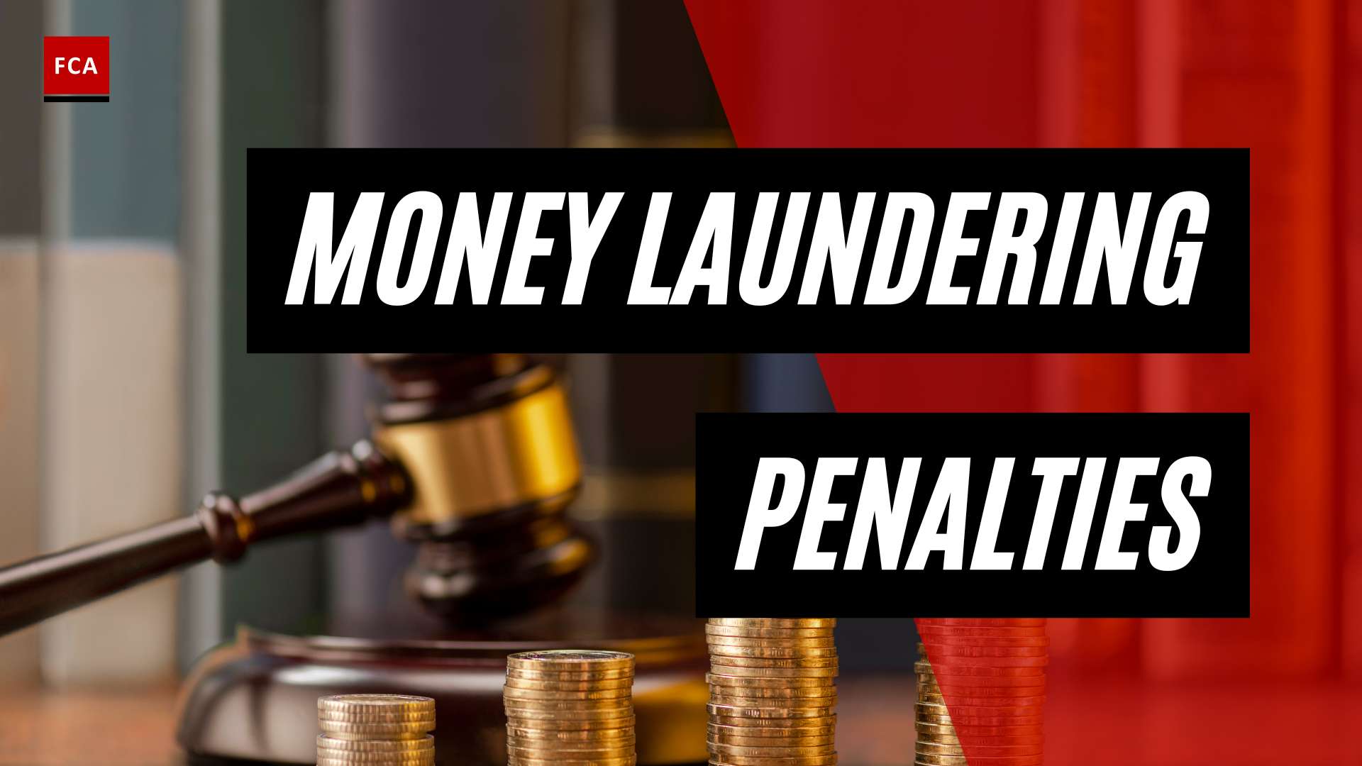 The Heavy Hammer Falls: Understanding Money Laundering Penalties