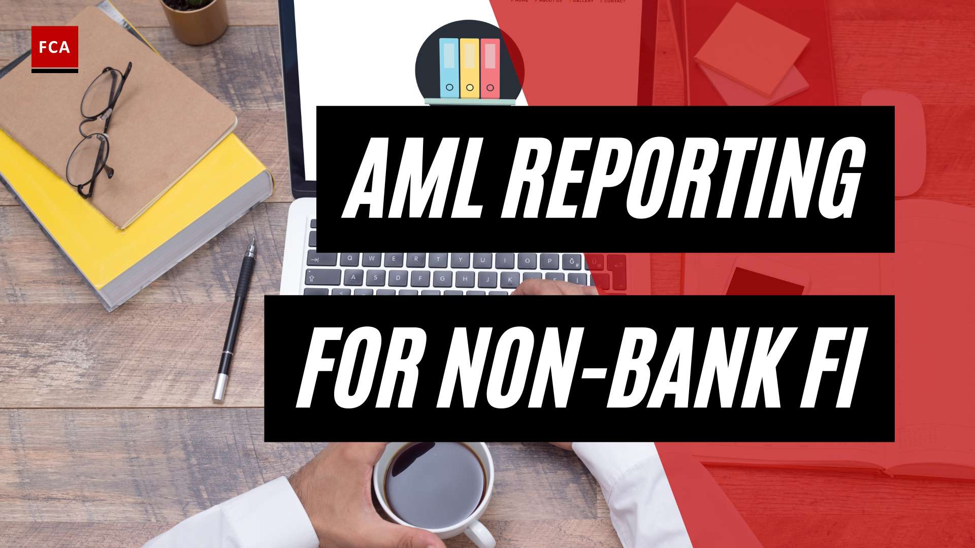 Demystifying Aml Reporting: Best Practices For Non-Bank Financial Institutions