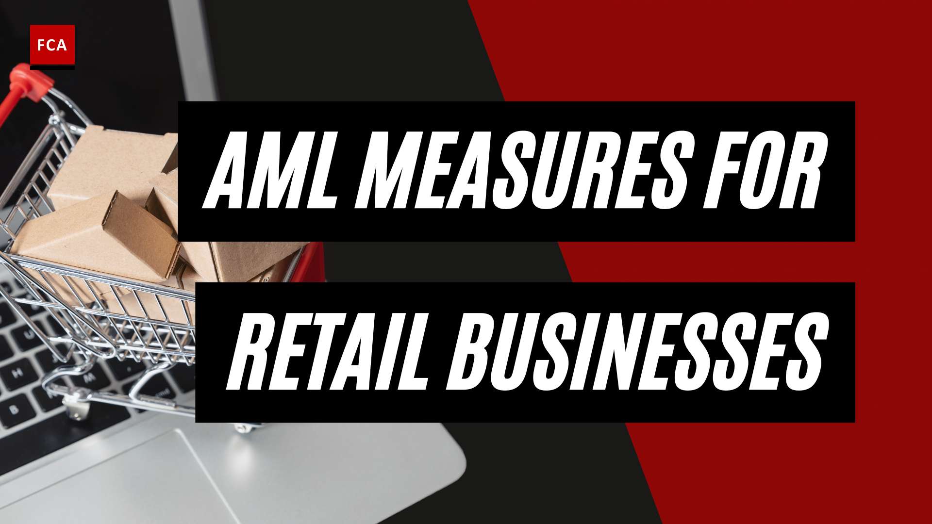 Stay Ahead Of The Game: Proactive Aml Measures For Retail Businesses