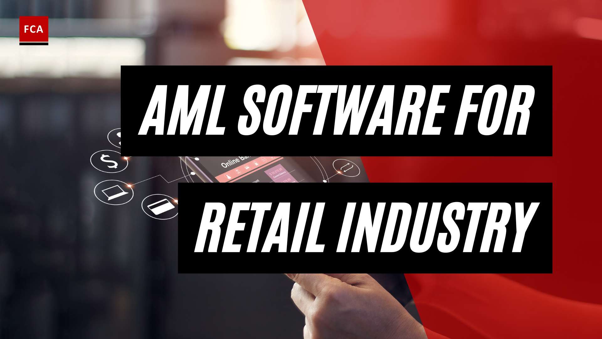 Safeguarding Retail: Exploring Aml Software For The Retail Industry