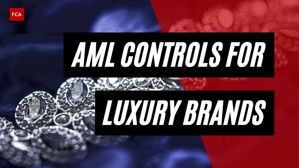 Securing The Prestige: Effective Aml Controls For Luxury Brands