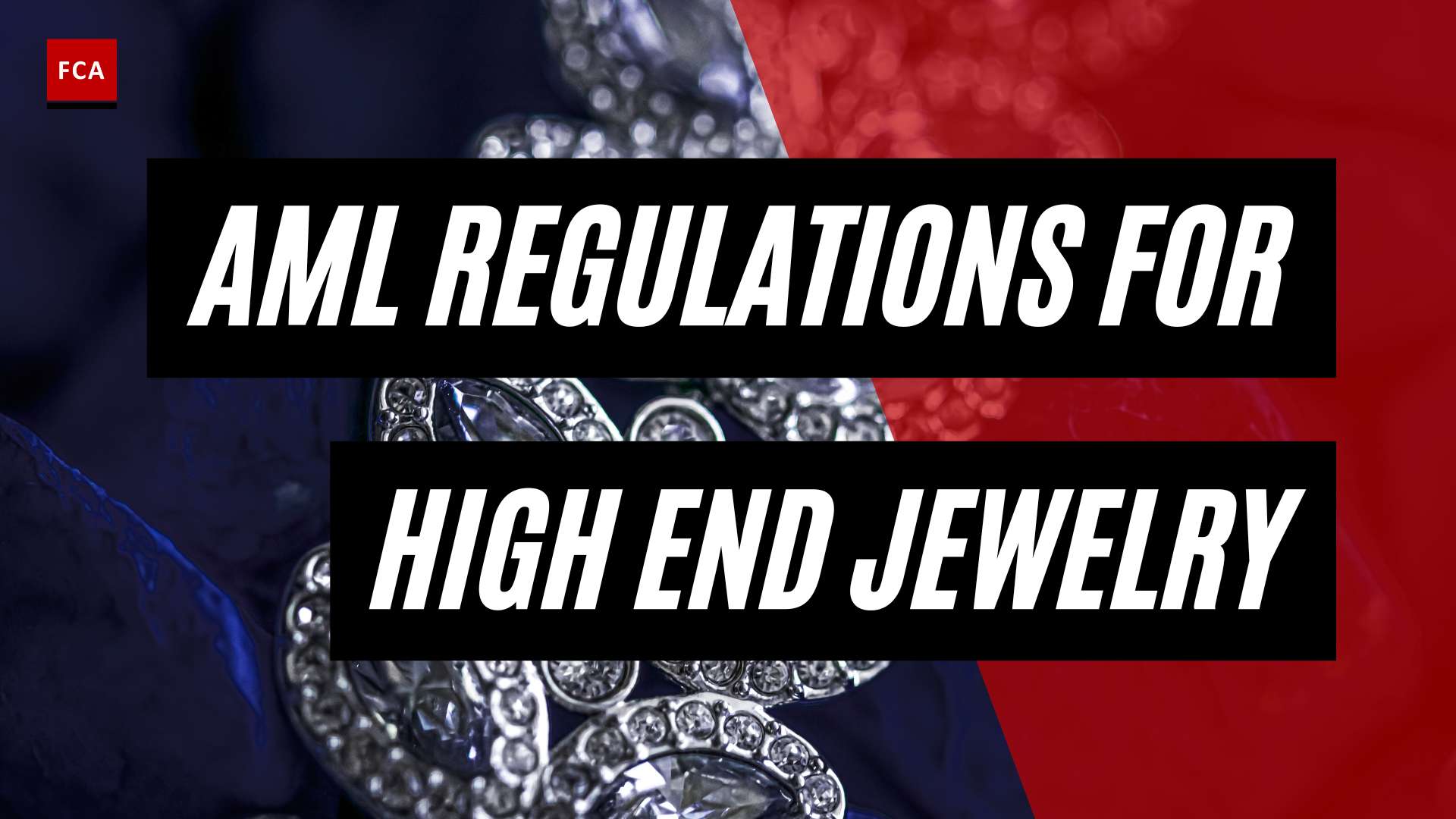 The Golden Rules: Aml Regulations For High-End Jewelry Compliance