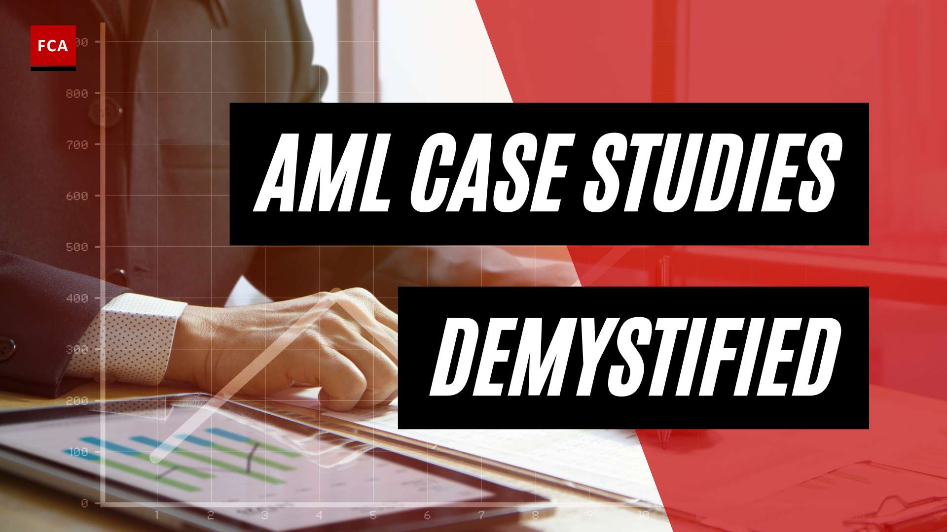 Aml Case Studies Demystified: Lessons Learned From Real-Life Scenarios