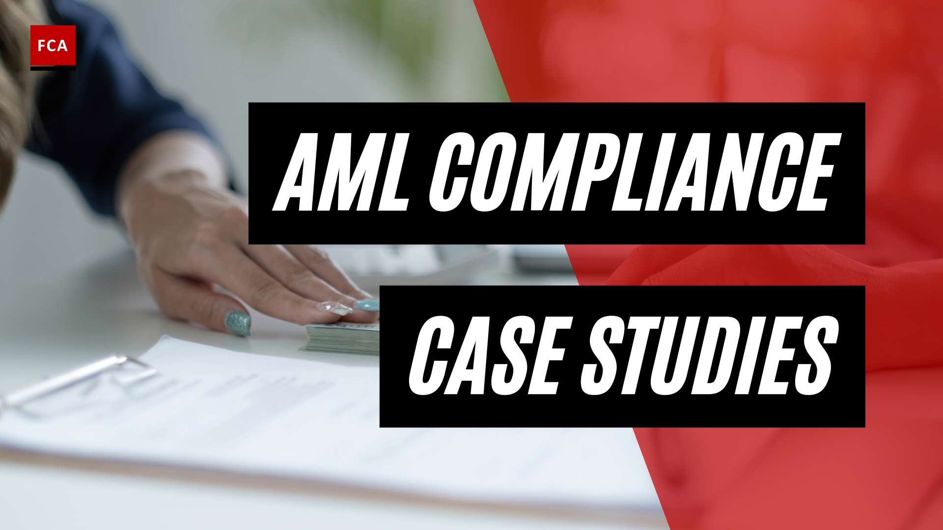 Unveiling Hidden Risks: Aml Compliance Case Studies Exposed
