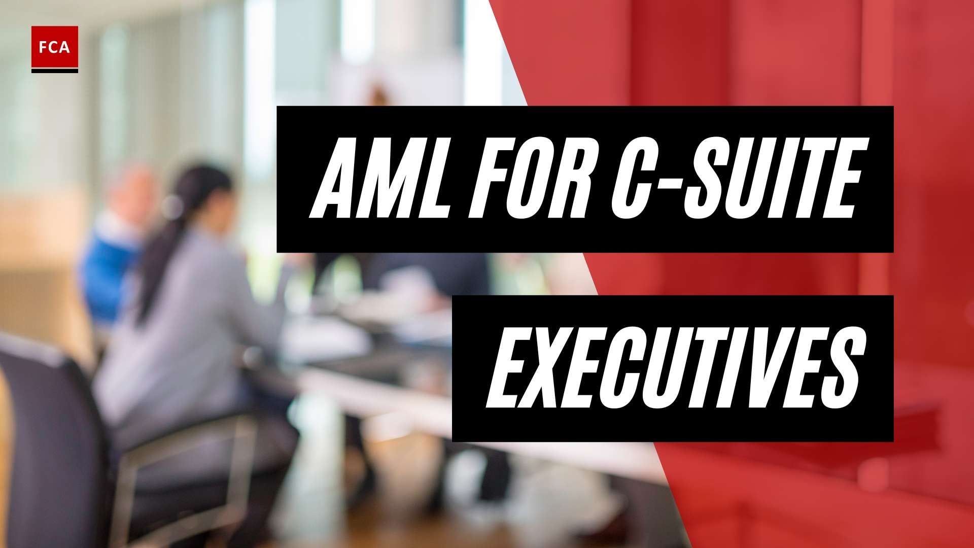 The Executive Advantage: Aml Training For C-Suite Leaders